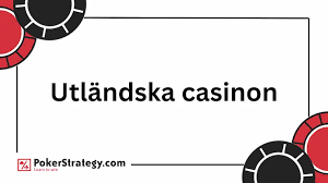 Utländska Casino En Guide till Internationella Spelupplevelser