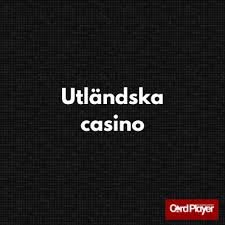 Utländska Casino Sidor - En Guide till Online Spel
