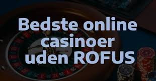 Casinoer Uden Rofus En Ultimativ Guide til Online Spil Casinoer Uden Rofus En Ultimativ Guide til Online Spil
