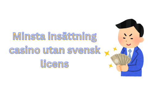 Minsta insättning casino utan svensk licens - En guide till spelande