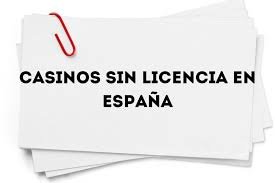 Los Mejores Casinos Sin Licencia en España Opciones para Apostar Sin Restricciones
