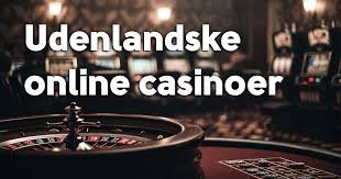 Udenlandske casinoer for danskere Alt hvad du behøver at vide