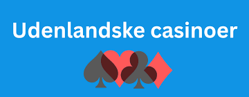 Udenlandske Casinoer for Danskere En Guide til Online Spil 490697035